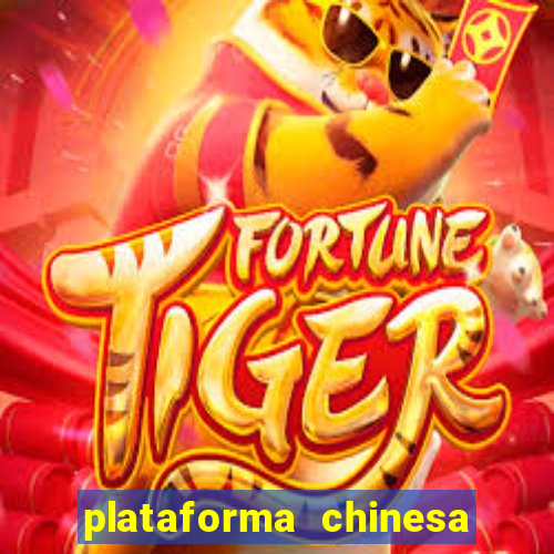 plataforma chinesa para ganhar dinheiro